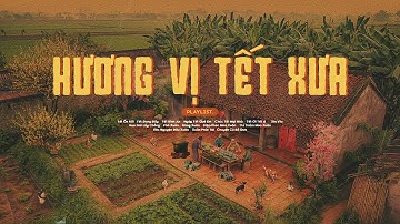 Playlist Hương Vị Tết Xưa 🎋Nhạc Tết Chill Nghe Là Muốn Bắt Xe Về Quê 🧧 Chào Xuân Bính Ngọ 2026