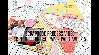 Scrapbook Process Video - Quarantini / Sketches For 6x6 Paper Pads, Week 5
