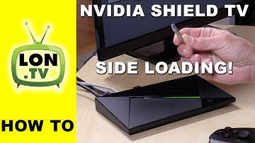 Nvidia Shield TV Console : How to Sideload Application APK files like Kodi