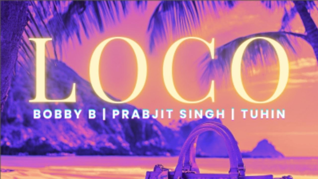 Watch Bobby B, Tuhin, Prabjit Singh - LOCO on YouTube Watch Bobby B, Tuhin, Prabjit Singh - LOCO on YouTube