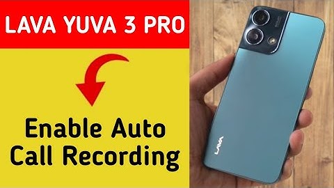 Lava Yuva 3 Pro me call recording kaise kare, how to enable call recording in Lava Yuva 3 Pro