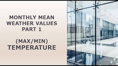 How to calculate mean monthly weather data for 30 plus years in excel ? - Part 1
