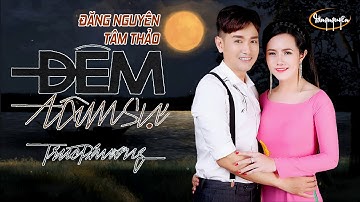 Đêm Tâm Sự | Nhạc Vàng Hải Ngoại Hay Nhất 2020 | Đăng Nguyên ft Ngọc Nữ Lô Tô Tâm Thảo | #ĐTS