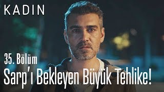 Sarpı Bekleyen Büyük Tehlike - Kadın 35 Bölüm