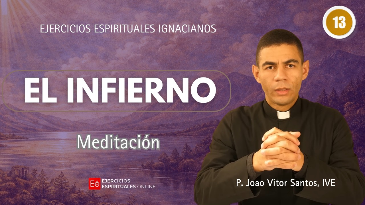 13 Meditación: El infierno - P. Joao Vitor Santos, IVE - Ejercicios Espirituales Online 2026