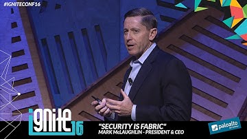 "Security is Fabric" - Mark McLaughlin at Ignite 2016