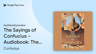 The Sayings of Confucius – Audiobook: The… by Confucius · Audiobook preview screenshot 5
