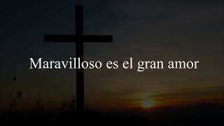 Video thumbnail of "Maravilloso es el gran amor (Himno) (Conferencia Expositores) Letra"