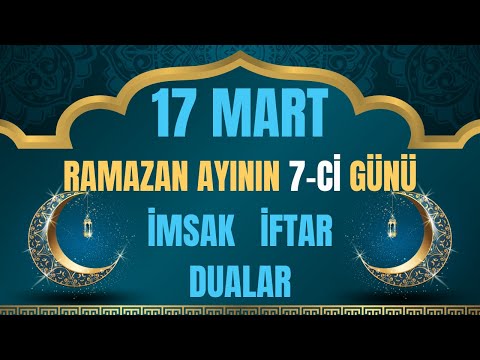 Ramazan ayının 7-ci gunu 17 mart 2024 cu il İmsak İftar Dualar