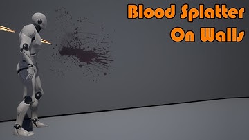 Blood Splatter On Walls - Unreal Engine 4 Tutorial