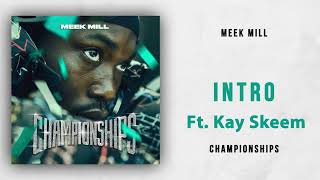 Meek Mill - Intro (Championships) Ft. Kay Skeem