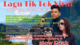 Lagu Tik Tok  Viral - Arief dan Kawan Kawan Full Album Terbaru Slow Rock.Mp4
