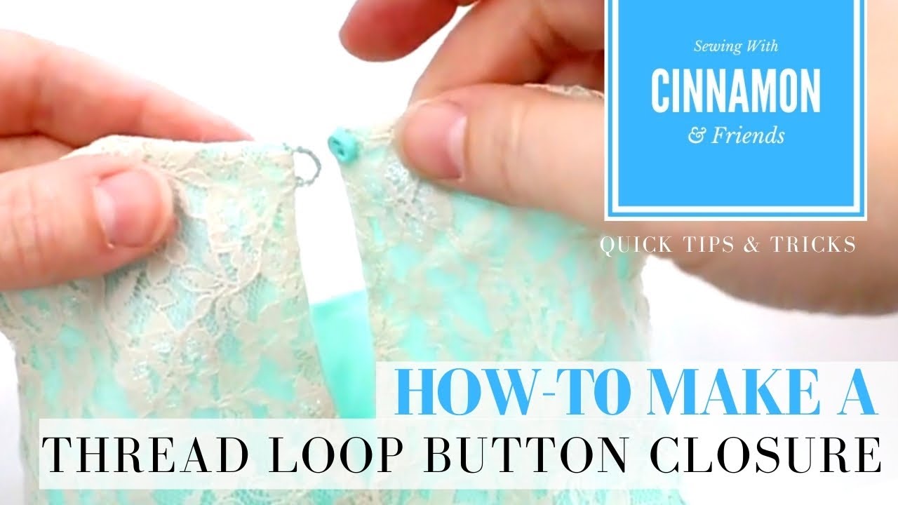 How To Sew A Thread Loop Button Closure Quick Tips With Cinnamon