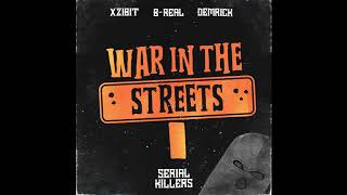 XZIBIT, B-REAL, DEMRICK (SERIAL KILLERS) - WAR IN THE STREETS