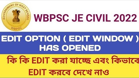 WBPSC JE RECRUITMENT 2022 II FORM EDIT OPTION II EDIT WINDOW FOR APPLICATION HAS OPENED