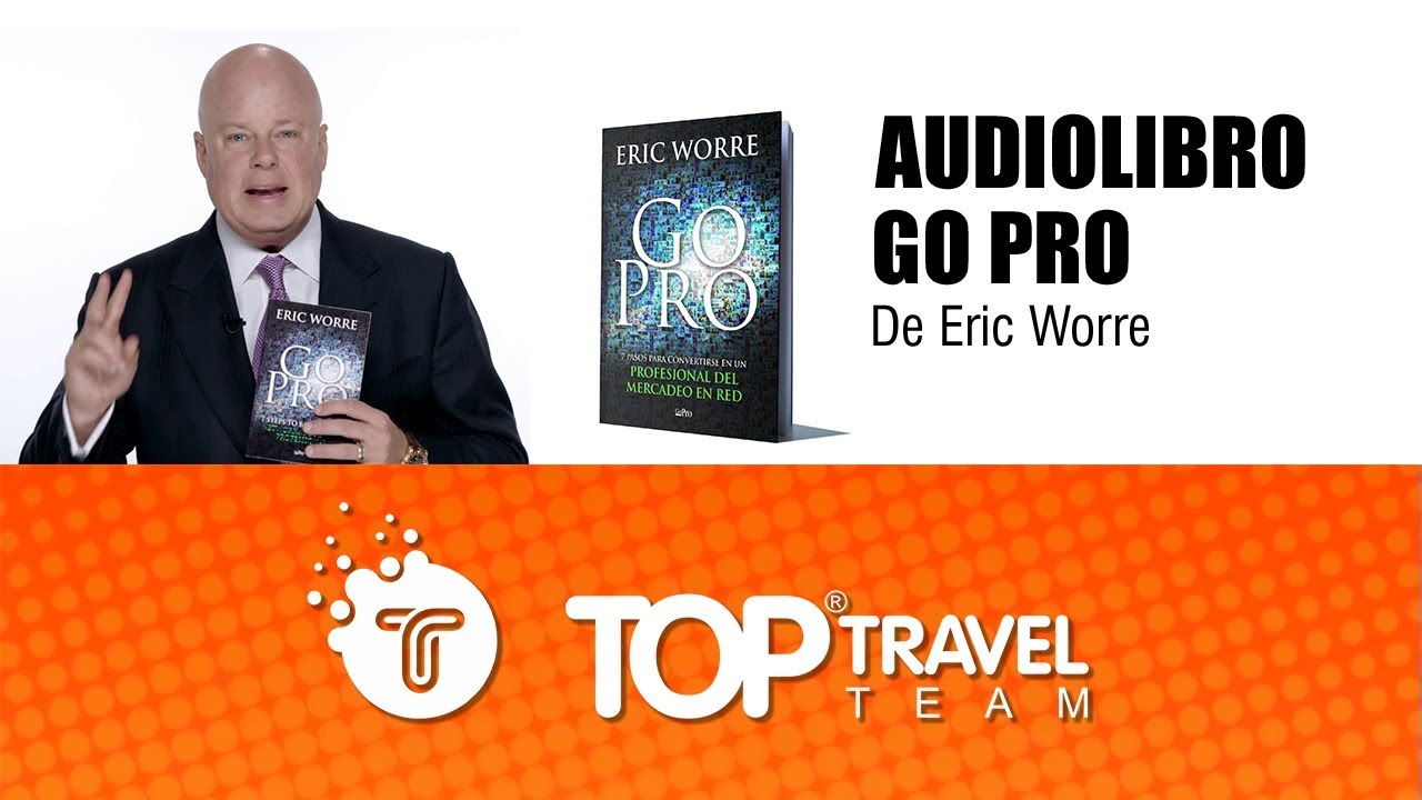 🏆 Go Pro de Eric Worre • Audio libro completo. - 📚📕📗📘 Top Travel Team