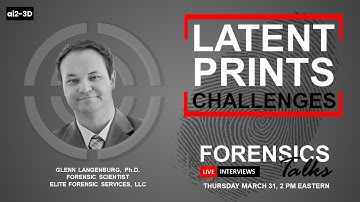 Latent Prints: Challenges | EP. 62 | Glenn Langenburg | 3D | CSI Forensics Talks |