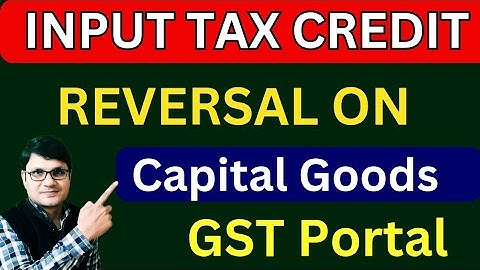 Capital Goods ITC Reversal on GST Portal | How to Reverse ITC on capital goods | GST Return filing