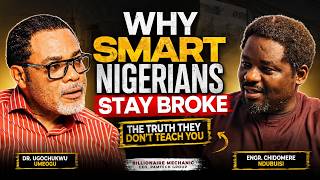 Full Why Smart Nigerians Stay Broke Dr. Ugochukwu Omeogu | Engr. Chidomere Ndubuisi| Billionaire Mechanic Guide
