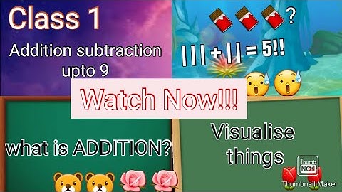 Class 1 | Chapter 4| Addition and Subtraction upto 9|Explaination and Visualisation| By Science Easy