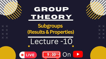 Subgroups (Some Theorem & Properties) | Part - 10 | Group Theory  #subgroup #grouptheory
