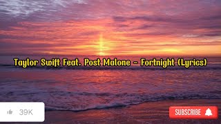 Taylor Swift Feat. Post Malone - Fortnight (LYRICS)