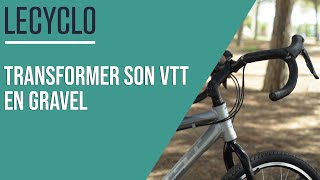 [CONSEILS🚲] • TRANSFORMER SON VTT EN GRAVEL