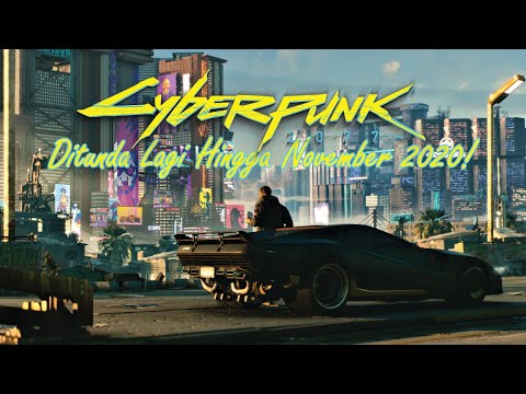 Video: Cyberpunk 2077 Ditunda Lagi Hingga November