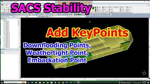 Add KeyPoints | Downflooding Point | Embarkation Point ... in Sacs Stability