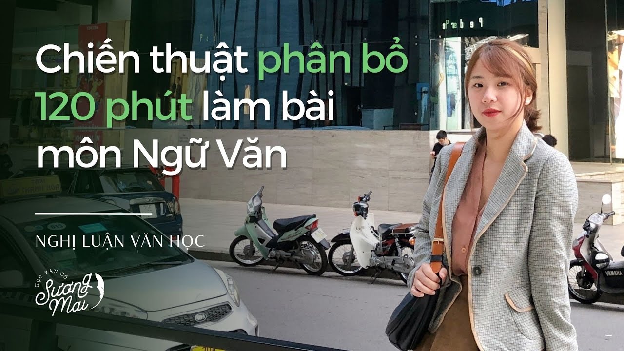 CHIẾN THUẬT PHÂN BỔ 120 PHÚT LÀM BÀI MÔN NGỮ VĂN | ÔN THI THPTQG