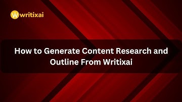How to Generate Content Research and Outline From Writixai
