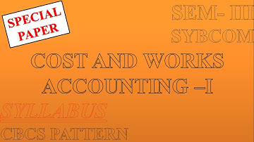 Cost and works accounting-I Syllabus || SPPU || SYBCOM || SEM-III || 2019 CBCS PATTERN ||