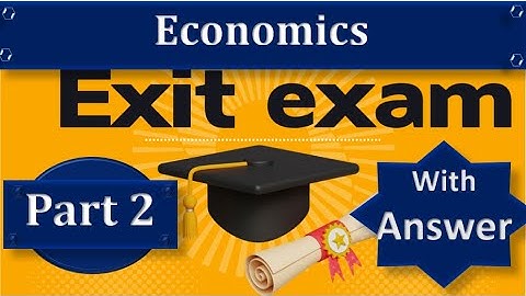 Economics Exit Exam questions with Answer  Part 2