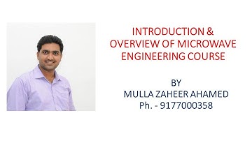 INTRODUCTION & OVERVIEW OF MICROWAVE ENGINEERING COURSE
