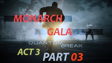 Quantum Break - Monarch Gala - Act 3 Part 3 - Gameplay/Playthrough