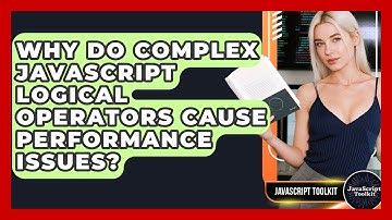 Why Do Complex JavaScript Logical Operators Cause Performance Issues? - JavaScript Toolkit