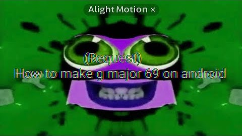 How to make g major 69 on android