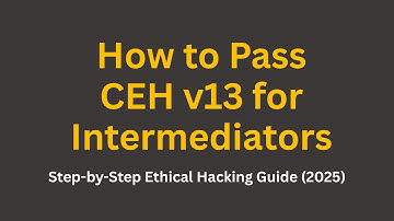 How to Pass CEH v13 for Intermediators | Step-by-Step Ethical Hacking Guide (2025)
