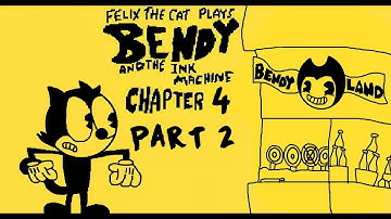 Felix The Cat Plays Bendy And The Ink Machine Chapter 4 Part 2
