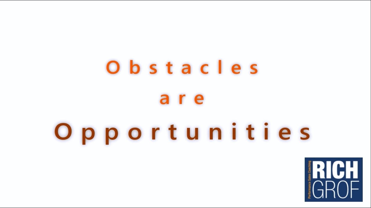 Obstacles are Opportunities  - Rich Grof Motivational Video for Success