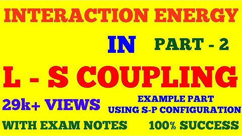 INTERACTION ENERGY IN LS COUPLING || PART - 2 || EXAMPLE OF INTERACTION ENERGY IN LS COUPLING ||