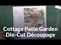 Craft creations 3d decoupage cottage patio garden dcd651 detailed assembly demo