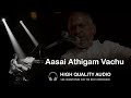 Aasai athigam vachu high quality audio song  ilayaraja