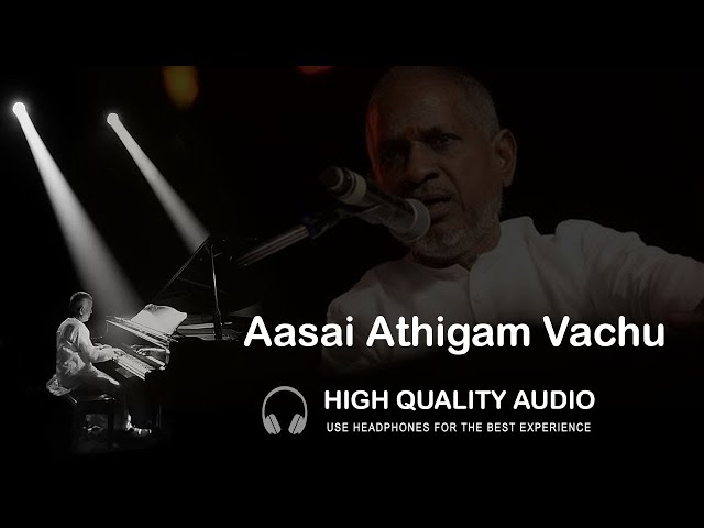 Aasai Athigam Vachu High Quality Audio Song | Ilayaraja class=