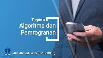 Algoritma dan Pemrograman Komputer - Tugas 3 - Aldi Ahmad Fauzi - Universitas Terbuka
