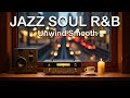 Jazz & Soul R&B | Cozy Lounge & Chill Cafe Vibes for Everyday Relaxation