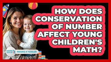 How Does Conservation Of Number Affect Young Children