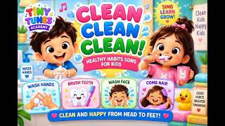 🧼🪥 Clean, Clean, Clean! | Healthy Habits Song for Kids | Tiny Tunes Academy 🎵✨