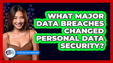 What Major Data Breaches Changed Personal Data Security? - Everyday-Networking