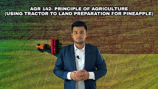 AGR 142 -PRICIPLES OF AGRICULTURES (VIDEO PRESENTATION)